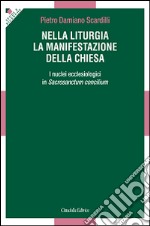 Nella liturgia la manifestazione della Chiesa. I nuclei ecclesiologici nella Costituzione liturgica del Vaticano II