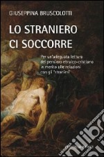 Lo straniero ci soccorre. Per un'adeguata lettura del pensiero ebraico-cristiano in merito alle relazioni con gli «stranieri»