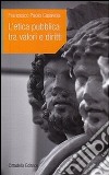 L'etica pubblica tra valori e diritti libro di Casavola Francesco P.