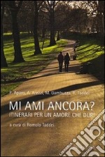 Mi ami ancora? Itinerari per un amore che duri libro