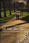 Mi ami ancora? Itinerari per un amore che duri libro di Taddei R. (cur.)