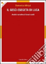 Il Gesù-esegeta di Luca. Analisi narrativa di brani scelti