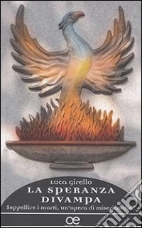 La speranza divampa. Seppellire i morti, un'opera di misericordia? libro
