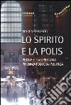 Lo Spirito e la polis. Prospettive per una pneumatologia politica libro di Rosito Vincenzo