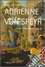 Adrienne von Speyr. Una donna nella Chiesa libro