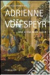 Adrienne von Speyr. Una donna nella Chiesa libro