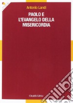 Paolo e l'evangelo della misericordia libro