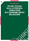 Per una teologia della letteratura: Thomas Mann e il paradigma biblico dell'elezione libro