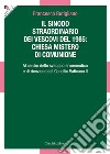 Sinodo straordinario dei vescovi del 1985: chiesa mistero di comunione. Al centro dello sviluppo ermeneutico e di ricezione del Concilio Vaticano II libro