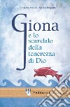 Giona e lo scandalo della tenerezza di Dio libro