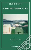 L'alfabeto dell'etica. Voci fondamentali libro di Piana Giannino