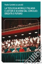 La teologia morale italiana e l'ATSIM a 50 anni dal Concilio: eredità e futuro libro