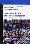 Persona dentro una società complessa. I casi specifici dell'economia e del lavoro libro