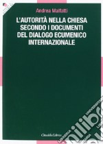 L'autorità nella Chiesa secondo i documenti del dialogo ecumenico internazionale libro