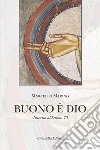 Buono è Dio. Intorno al Salmo 73 libro di Marino Marcello