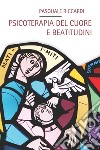 Psicoterapia del cuore e beatitudini libro di Riccardi Pasquale