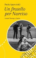 Un fatello per Narciso. Gestalt Therapy e fratria