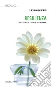 Resilienza. La forza di camminare controvento libro