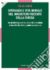 Speranza e vita morale nel magistero recente della Chiesa. Da un'antologia critica sulla virtù bambina ai risvolti etici della grande sconosciuta libro di Caleffi Simone