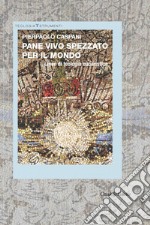 Pane vivo spezzato per il mondo. Linee di teologia eucaristica libro