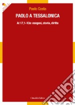 Paolo a Tessalonica. At 17,1-10a: esegesi, storia, diritto libro