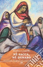 Né sacca, né denaro. La sezione dei pani nel racconto di Marco libro