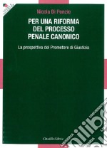 Per una riforma del processo penale canonico. La prospettiva del Promotore di Giustizia libro