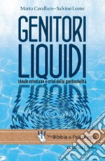 Genitori liquidi. Ideale cristiano e crisi della genitorialità libro