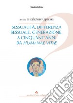 Sessualità, differenza sessuale, generazione. A cinquant'anni da Humanae vitae libro