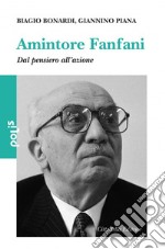 Amintore Fanfani. Dal pensiero all'azione