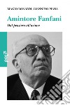 Amintore Fanfani. Dal pensiero all'azione libro