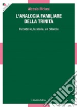 L'analogia familiare della Trinità. Il contesto, la storia, un bilancio libro