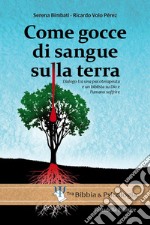 Come gocce di sangue sulla terra. Dialogo tra una psicoterapeuta e un biblista su Dio e l'umano soffrire libro