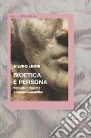 Bioetica e persona. Manuale di bioetica e Medical Humanities libro di Leone Salvino