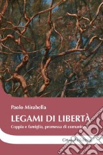 Legami di libertà. Coppia e famiglia, promessa di comunione libro