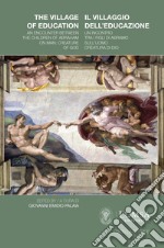 Il villaggio dell'educazione. Un incontro tra i figli di Abramo sull'uomo creatura di Dio-The Village of education. An encounter between the children of Abraham on man: creature of God. Ediz. bilingue libro