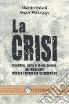 La crisi. Conflitto, lotta e ri-decisione: un itinerario biblico-formativo-terapeutico libro