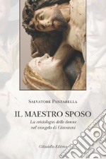 Il Maestro sposo. La cristologia delle donne nel vangelo di Giovanni libro