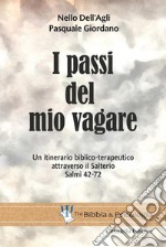 I passi del mio vagare. Un itinerario biblico-terapeutico attraverso il Salterio Salmi 42-72 libro