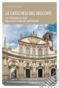 Le Catechesi del vescovo. Un itinerario di fede nella rilettura del quotidiano