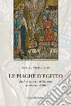 Le piaghe d'Egitto. Dalla schiavitù del faraone al servizio di Dio libro