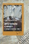 Mysterium Christi. Cristologia e soteriologia trinitaria libro