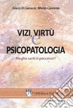 Vizi, virtù e psicopatologia. Meglio santi o peccatori? libro