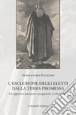 L'esclusione degli eletti dalla terra promessa. Un approccio narrativo e pragmatico al Pentateuco libro