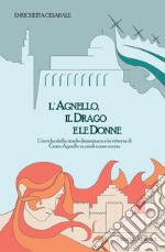 L'agnello, il drago e le donne. L'invidia della triade demoniaca e la vittoria di Cristo Agnello in piedi come ucciso