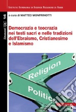 Democrazia e teocrazia nei testi sacri e nelle tradizioni dell'Ebraismo, Cristianesimo e Islamismo libro