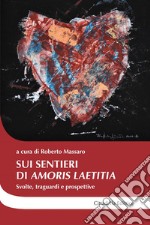 Sui sentieri di «Amoris laetitia». Svolte, traguardi e prospettive libro