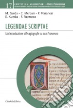 Legendae scriptae. Un'introduzione alle agiografie su san Francesco libro