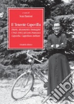 Il tenente Capovilla. Diario, documenti e immagini (1942-1943) di Loris Francesco Capovilla, cappellano militare libro