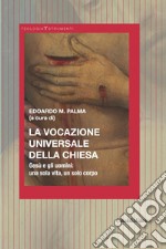 La Vocazione universale della Chiesa. Gesù e gli uomini: una sola vita, un solo corpo libro